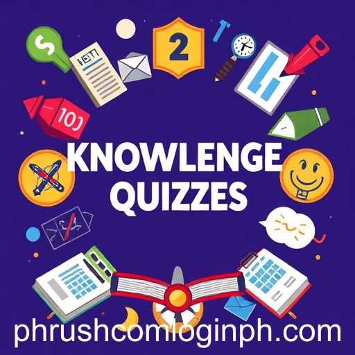 Exploring the World of Knowledge Quizzes on Phrush.com